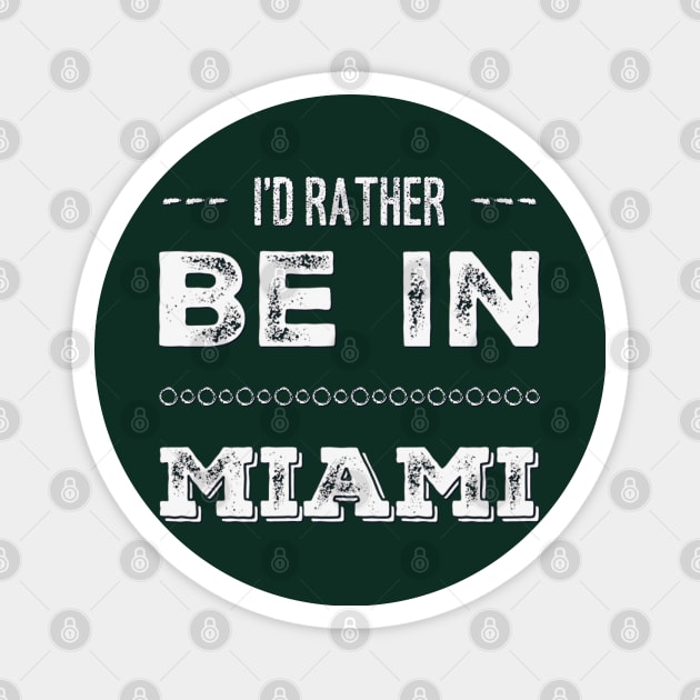 I'd rather be in Miami Florida Cute Vacation Holiday trip funny saying Magnet by BoogieCreates